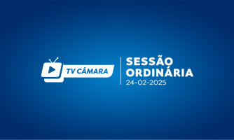 SESSÃO ORDINÁRIA 24/02/2025