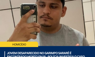 Jovem desaparecido no garimpo Sararé é encontrado morto em PL; polícia investiga o caso