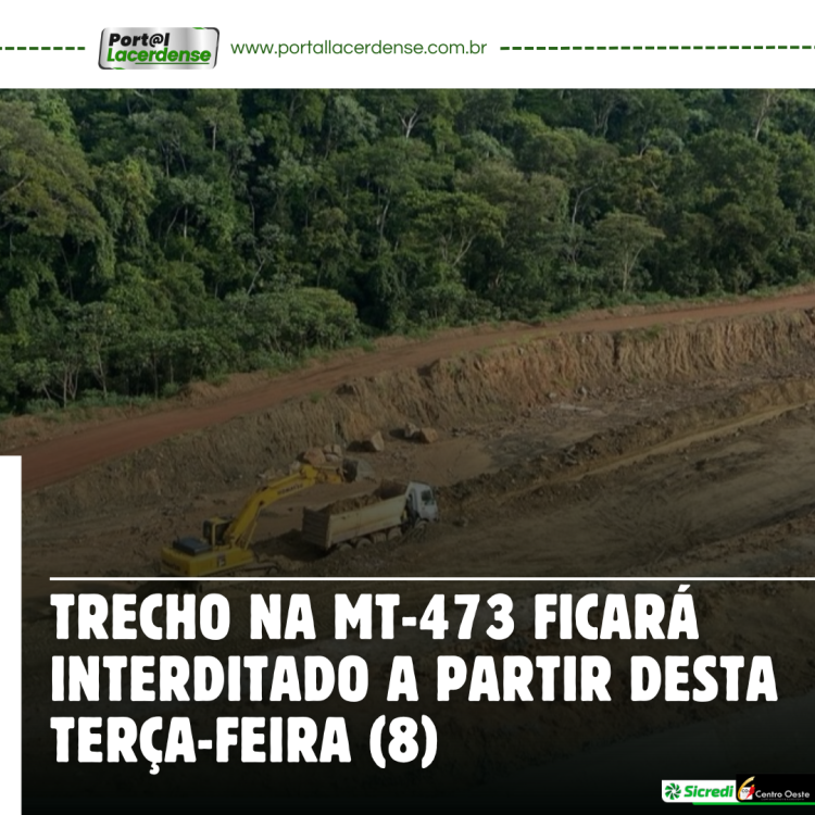 Trecho na MT-473 ficará interditado a partir desta terça-feira (8)