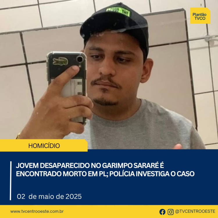 Jovem desaparecido no garimpo Sararé é encontrado morto em PL; polícia investiga o caso