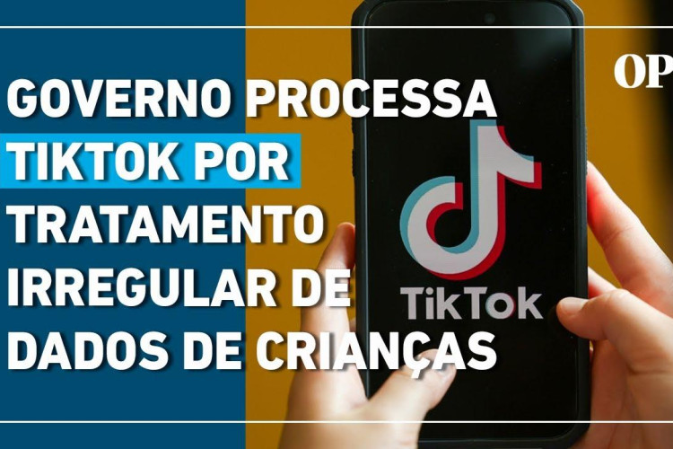 Governo processa TikTok por tratamento irregular de dados de crianças