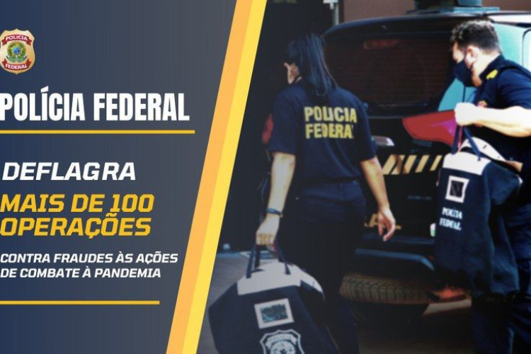 Polícia Federal completa mais de 100 operações contra fraudes relacionadas às ações de enfrentamento à pandemia